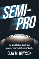 Semi-Pro: The Arc of College Sports from Amateur Ideal to Professional Reality B0H6QN4H5Z Book Cover