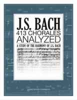 J.S. Bach 413 Chorales: Analyzed 0989087905 Book Cover