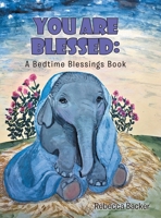 You Are Blessed: A Bedtime Blessings Book 109808408X Book Cover