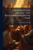 Grundrisse Der Tugend- Und Religionslehre, Volume 1... 1273114647 Book Cover