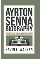 AYRTON SENNA BIOGRAPHY: The Legend of Brazilian Motorsports B0DRFM9WZ9 Book Cover