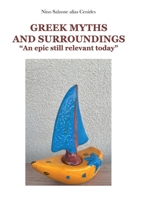Greek Myths and Surroundings. An epic still relevant today B0FH182WSW Book Cover