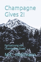 Champagne Gives 2!: Fortsetzung von Champagne Gives! B0CL28ZTHF Book Cover