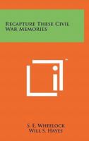 Recapture These Civil War Memories 1258110458 Book Cover