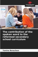 The contribution of the spoken word to the reformed secondary school curriculum 6206240320 Book Cover