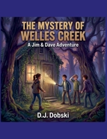 The Mystery of Welles Creek (A Jim & Dave Adventure) B0GY27HPS1 Book Cover