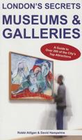 London's Secrets: Museums & Galleries: A Guide to Over 200 of the City's Top Attractions 1907339965 Book Cover
