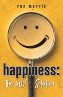 Happiness: The 40% Solution 1039159621 Book Cover