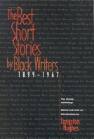 The Best Short Stories by Black Writers, 1899-1967: The Classic Anthology 0316380318 Book Cover
