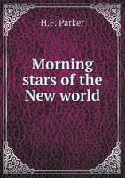 Morning Stars of the New World 1167016424 Book Cover