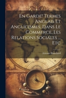 En garde! Termes anglais et anglicismes, dans le commerce, les relations sociales ... etc 1021507903 Book Cover