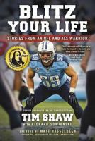 Blitz Your Life: Stories from an NFL and ALS Warrior 0998325309 Book Cover