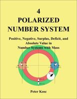 POLARIZED NUMBER SYSTEM: Positive, Negative, Surplus, Deficit, and Absolute Value in Number Systems with Mass 1963555066 Book Cover