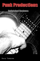 Punk Productions: Unfinished Business 0791461874 Book Cover