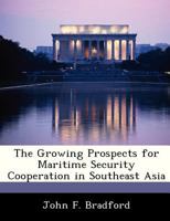 The Growing Prospects for Maritime Security Cooperation in Southeast Asia 1288332505 Book Cover