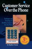 Customer Service Over the Phone: Techniques and Technology for Handling Customers Over the Phone (Telecom Library) 1138412228 Book Cover