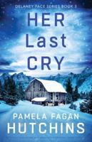 Her Last Cry: A totally nail-biting and absolutely gripping crime thriller (Detective Delaney Pace) 1837903069 Book Cover