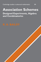 Association Schemes: Designed Experiments, Algebra and Combinatorics 0521188016 Book Cover