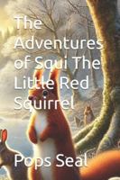The Adventures of Squi The Little Red Squirrel B0G4KWT36S Book Cover