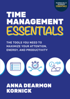 Time Management Essentials: The Tools You Need to Maximize Your Attention, Energy, and Productivity 126498877X Book Cover