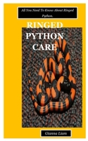 RINGED PYTHON CARE: All You Need To Know About Ringed Python. B08P1H452M Book Cover