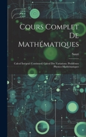 Cours Complet De Mathématiques: Calcul Intégral (Continued) Calcul Des Variations. Problêmes Physico-Mathématiques 1021602647 Book Cover