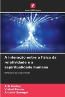 A interação entre a física da relatividade e a espiritualidade humana (Portuguese Edition) 6207918703 Book Cover