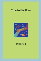 True to the Core 7099193511 Book Cover