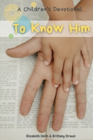 To Know Him 1738733718 Book Cover