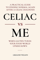 Celiac vs Me: When Gluten Turns Your Food World Upside Down B0H1JK7RPM Book Cover