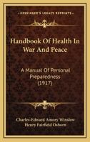 Handbook Of Health In War And Peace: A Manual Of Personal Preparedness 1168712831 Book Cover