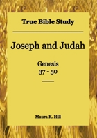 True Bible Study - Joseph and Judah Genesis 37-50 1514852020 Book Cover