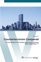 Counterterrorism Compared: A Case Study of the United States and Germany After September 11 3639407601 Book Cover