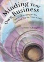 Minding Your Own Business : Survival Strategies for Starting Up on Your Own 0713668814 Book Cover