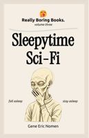 Really Boring Books, Volume 3: Sleepytime Sci-Fi B0DTQB5HMB Book Cover
