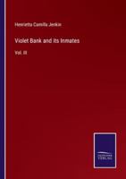 Violet Bank and its Inmates: Vol. III 3375156707 Book Cover