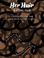 Her Hair: A Visual Poem: A celebration of heritage, love, and the sacred rituals passed down from mother to child. B0FHC472S7 Book Cover