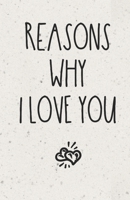 Reasons Why I Love You: Diary Notebook To Write In - Keepsake Memory Book for Couples 1698404328 Book Cover