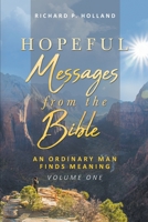 Hopeful Messages from The Bible: An Ordinary Man Finds Meaning; Volume One 1644713047 Book Cover