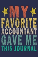 My Favorite Accountant Gave Me This Journal: Funny Vintage Accountant Gift Journal 1706414943 Book Cover