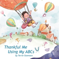 Thankful Me Using My ABCs 1946908681 Book Cover