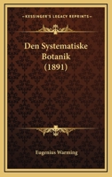 Den Systematiske Botanik (1891) 1168151163 Book Cover