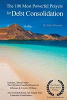 The 100 Most Powerful Prayers for Debt Consolidation 1548699691 Book Cover