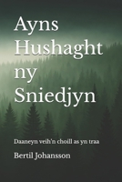 Ayns Hushaght ny Sniedjyn: Daaneyn veih’n choill as yn traa (Manx Edition) B0GQDYR9RW Book Cover