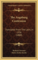 The Augsburg Confession: Translated From The Latin, In 1536 1165763583 Book Cover
