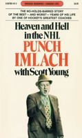 Heaven and Hell in the NHL: Punch Imlach's Own Story, with Scott Young 0771090838 Book Cover