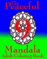 The Peaceful Mandala Adult Coloring Book No. 9: A Fun And Relaxing Coloring Book For Everyone 1519417101 Book Cover