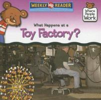 What Happens at a Toy Factory? (Where People Work) 0836868897 Book Cover