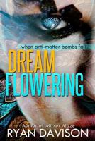 DreamFlowering: a Science Fiction Adventure Thriller 1477508473 Book Cover