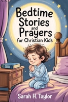 Bedtime Stories and Prayers for Christain Kids: 100+ Bible stories, Prayers and Reflections to Build your faith and trust in God. Large Print. Easy to Read. Bonus Inside B0F9YX9DWR Book Cover